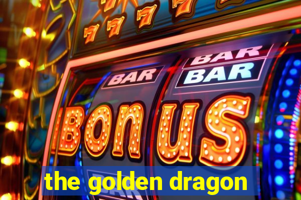 the golden dragon